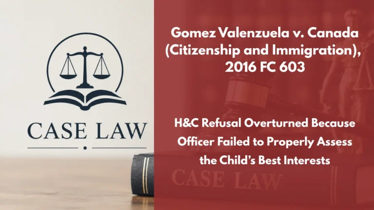 Gomez Valenzuela v. Canada (Citizenship and Immigration), 2016 FC 603 : H&C Refusal Overturned Because Officer Failed to Properly Assess the Child’s Best Interests