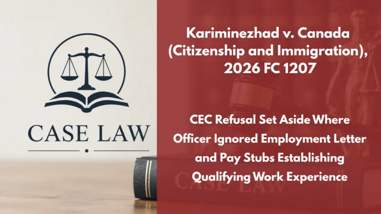 Kariminezhad v. Canada (Citizenship and Immigration), 2026 FC 1207 : CEC Refusal Set Aside Where Officer Ignored Employment Letter and Pay Stubs Establishing Qualifying Work Experience