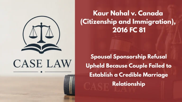 Kaur Nahal v. Canada (Citizenship and Immigration), 2016 FC 81 : Spousal Sponsorship Refusal Upheld Because Couple Failed to Establish a Credible Marriage Relationship