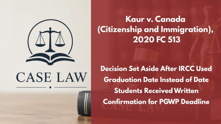 Kaur v. Canada (Citizenship and Immigration), 2020 FC 513 : Decision Set Aside After IRCC Used Graduation Date Instead of Date Students Received Written Confirmation for PGWP Deadline