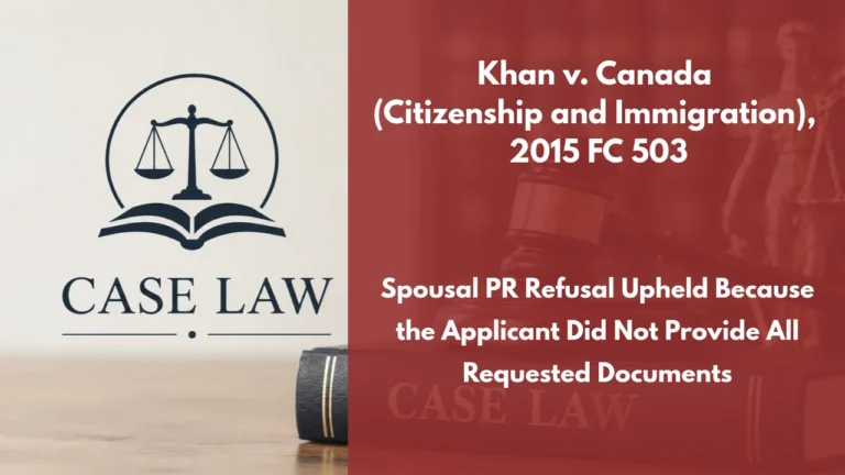 Khan v. Canada (Citizenship and Immigration), 2015 FC 503 : Spousal PR Refusal Upheld Because the Applicant Did Not Provide All Requested Documents