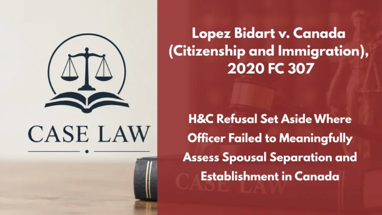 Lopez Bidart v. Canada (Citizenship and Immigration), 2020 FC 307 : H&C Refusal Set Aside Where Officer Failed to Meaningfully Assess Spousal Separation and Establishment in Canada