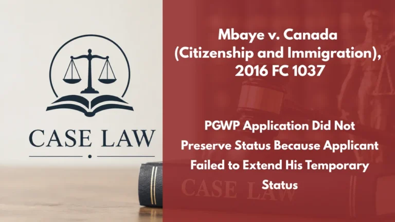 Mbaye v. Canada (Citizenship and Immigration), 2016 FC 1037 : PGWP Application Did Not Preserve Status Because Applicant Failed to Extend His Temporary Status