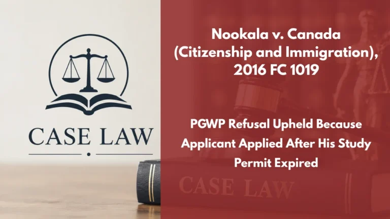 Nookala v. Canada (Citizenship and Immigration), 2016 FC 1019 : PGWP Refusal Upheld Because Applicant Applied After His Study Permit Expired