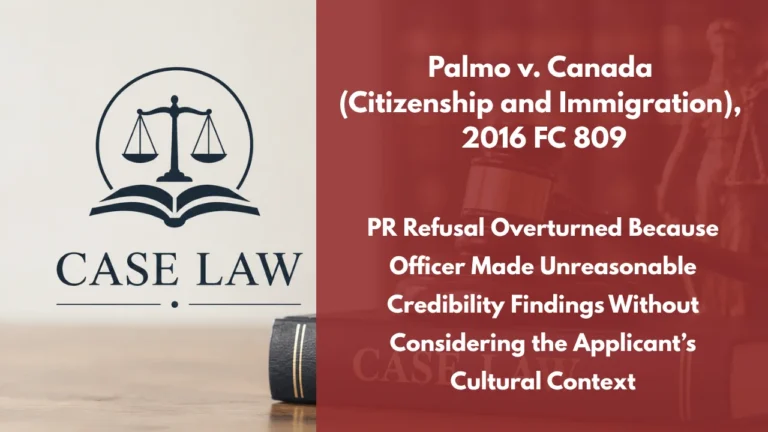 Palmo v. Canada (Citizenship and Immigration), 2016 FC 809 : PR Refusal Overturned Because Officer Made Unreasonable Credibility Findings Without Considering the Applicant’s Cultural Context