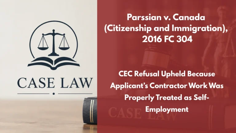 Parssian v. Canada (Citizenship and Immigration), 2016 FC 304 : CEC Refusal Upheld Because Applicant’s Contractor Work Was Properly Treated as Self-Employment