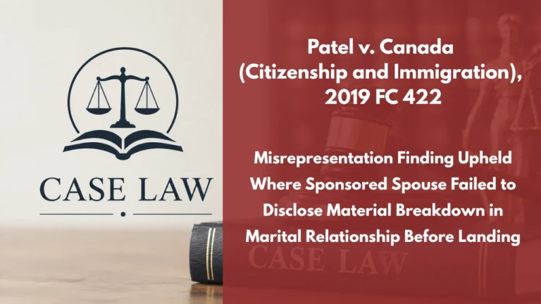 Patel v. Canada (Citizenship and Immigration), 2019 FC 422 : Misrepresentation Finding Upheld Where Sponsored Spouse Failed to Disclose Material Breakdown in Marital Relationship Before Landing