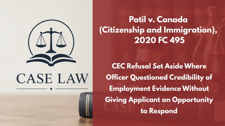 Patil v. Canada (Citizenship and Immigration), 2020 FC 495 : CEC Refusal Set Aside Where Officer Questioned Credibility of Employment Evidence Without Giving Applicant an Opportunity to Respond
