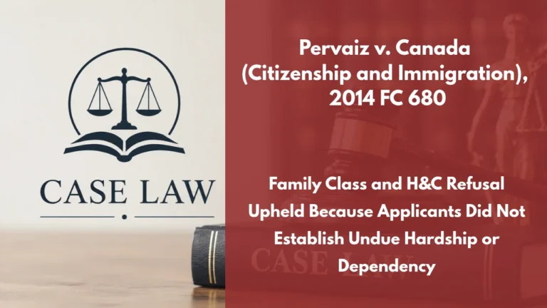 Pervaiz v. Canada (Citizenship and Immigration), 2014 FC 680 : Family Class and H&C Refusal Upheld Because Applicants Did Not Establish Undue Hardship or Dependency