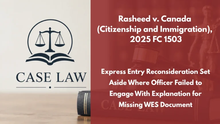 Rasheed v. Canada (Citizenship and Immigration), 2025 FC 1503 : Express Entry Reconsideration Set Aside Where Officer Failed to Engage With Explanation for Missing WES Document