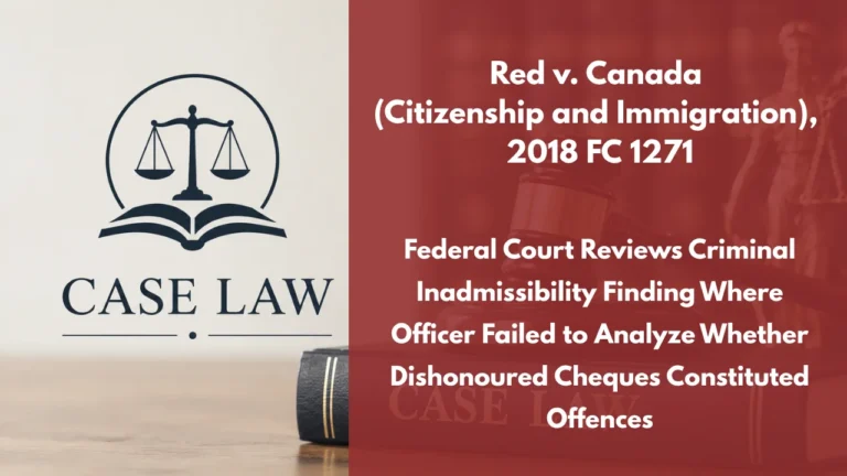 Red v. Canada (Citizenship and Immigration), 2018 FC 1271 : Federal Court Reviews Criminal Inadmissibility Finding Where Officer Failed to Analyze Whether Dishonoured Cheques Constituted Offences
