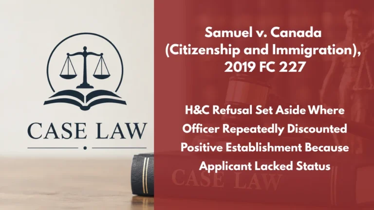 Samuel v. Canada (Citizenship and Immigration), 2019 FC 227 : H&C Refusal Set Aside Where Officer Repeatedly Discounted Positive Establishment Because Applicant Lacked Status