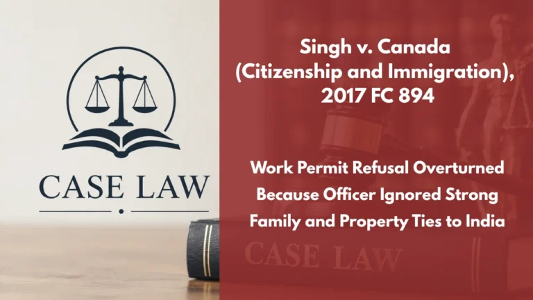 Singh v. Canada (Citizenship and Immigration), 2017 FC 894 : Work Permit Refusal Overturned Because Officer Ignored Strong Family and Property Ties to India