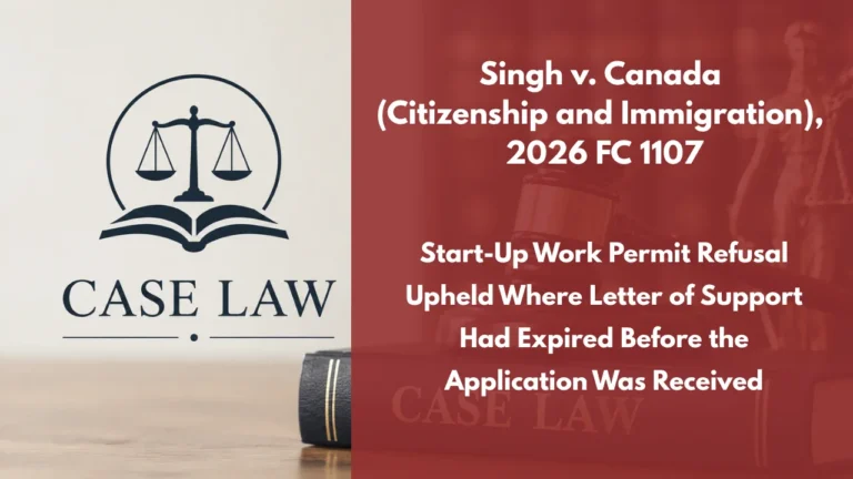 Singh v. Canada (Citizenship and Immigration), 2026 FC 1107 : Start-Up Work Permit Refusal Upheld Where Letter of Support Had Expired Before the Application Was Received