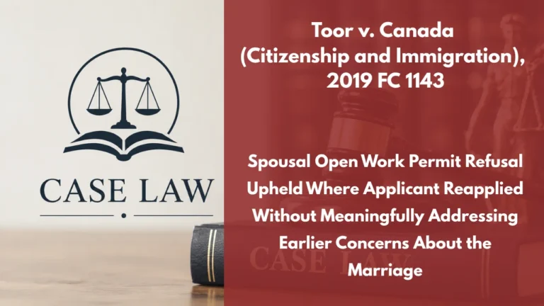 Toor v. Canada (Citizenship and Immigration), 2019 FC 1143 : Spousal Open Work Permit Refusal Upheld Where Applicant Reapplied Without Meaningfully Addressing Earlier Concerns About the Marriage