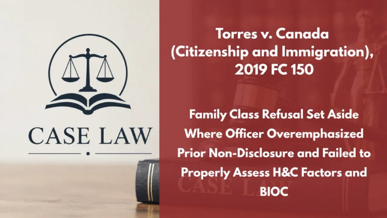 Torres v. Canada (Citizenship and Immigration), 2019 FC 150 : Family Class Refusal Set Aside Where Officer Overemphasized Prior Non-Disclosure and Failed to Properly Assess H&C Factors and BIOC