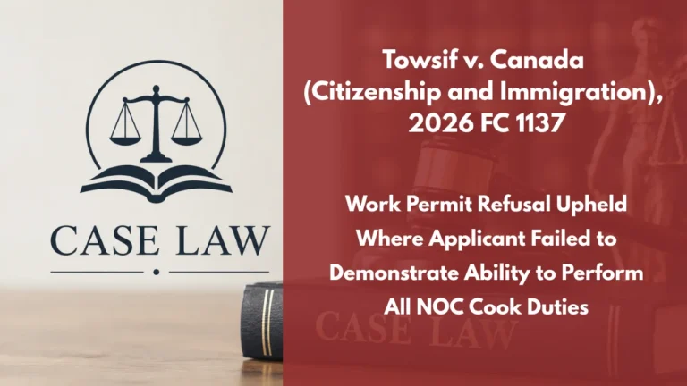 Towsif v. Canada (Citizenship and Immigration), 2026 FC 1137 : Work Permit Refusal Upheld Where Applicant Failed to Demonstrate Ability to Perform All NOC Cook Duties