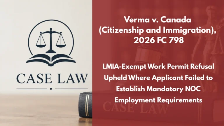 Verma v. Canada (Citizenship and Immigration), 2026 FC 798 : LMIA-Exempt Work Permit Refusal Upheld Where Applicant Failed to Establish Mandatory NOC Employment Requirements