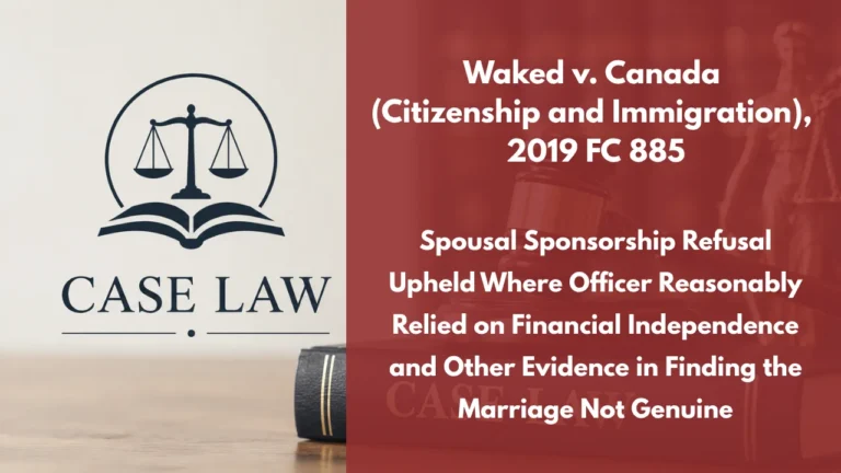 Waked v. Canada (Citizenship and Immigration), 2019 FC 885 : Spousal Sponsorship Refusal Upheld Where Officer Reasonably Relied on Financial Independence and Other Evidence in Finding the Marriage Not Genuine