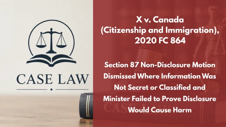 X v. Canada (Citizenship and Immigration), 2020 FC 864 : Section 87 Non-Disclosure Motion Dismissed Where Information Was Not Secret or Classified and Minister Failed to Prove Disclosure Would Cause Harm